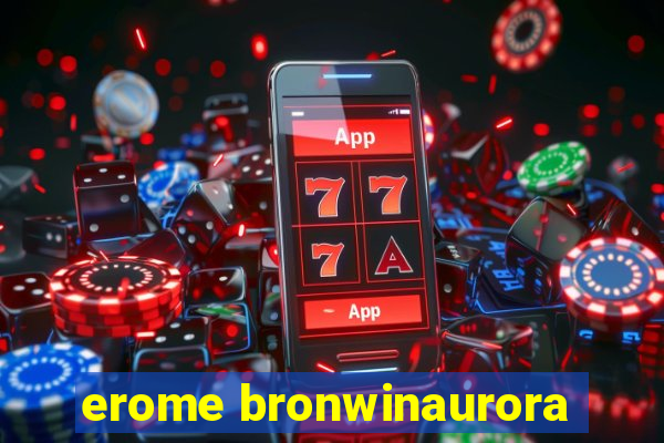 erome bronwinaurora