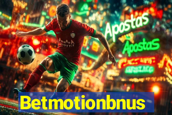 Betmotionbnus