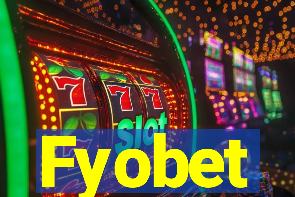 Fyobet