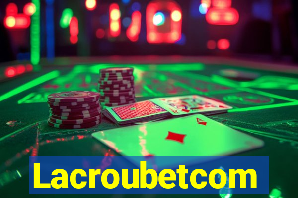 Lacroubetcom