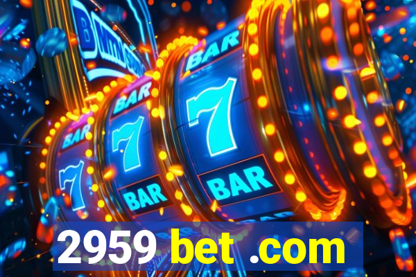 2959 bet .com