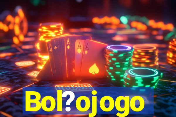 Bol?ojogo