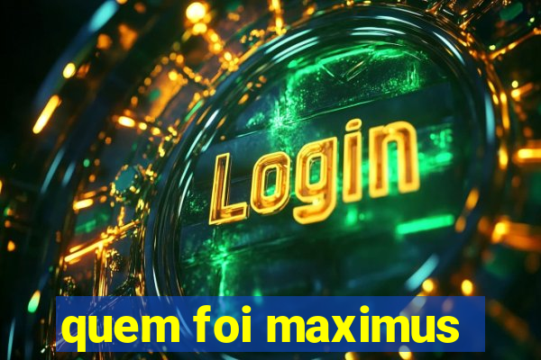 quem foi maximus