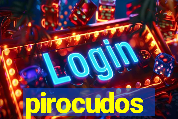 pirocudos