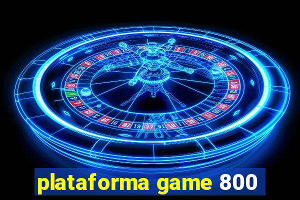plataforma game 800