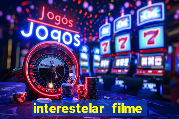 interestelar filme completo dublado
