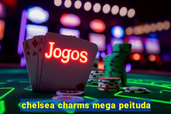 chelsea charms mega peituda