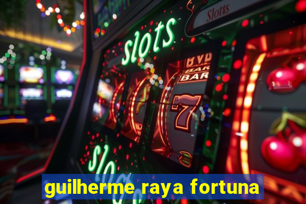 guilherme raya fortuna