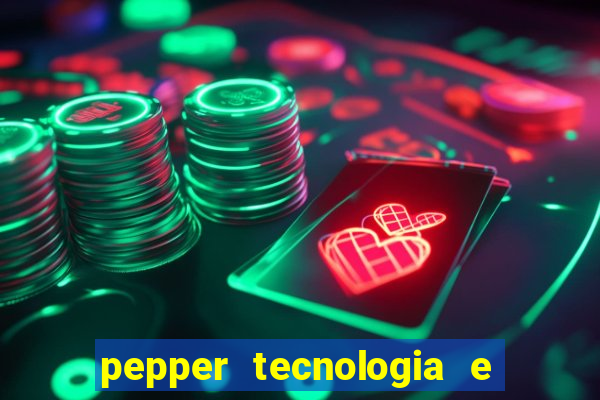 pepper tecnologia e pagamentos ltda Ã© confiÃ¡vel