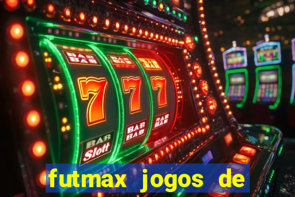 futmax jogos de hoje ao vivo