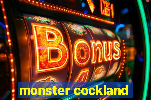 monster cockland
