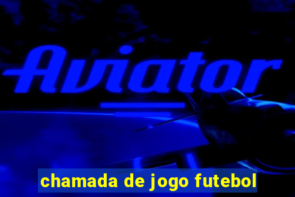 chamada de jogo futebol