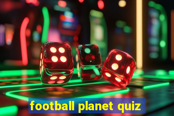 football planet quiz