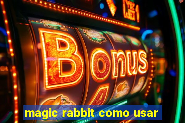 magic rabbit como usar