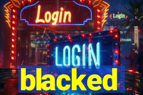 blacked