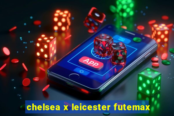 chelsea x leicester futemax