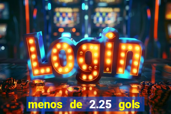 menos de 2.25 gols o que significa