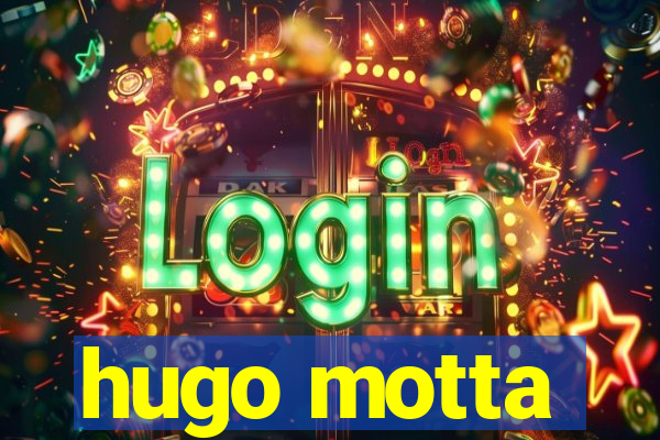hugo motta