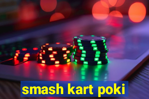 smash kart poki