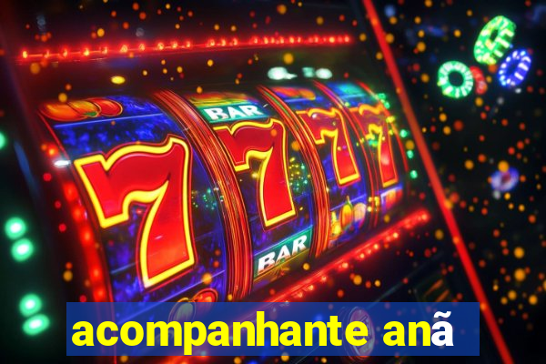 acompanhante anÃ£
