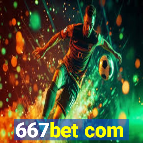 667bet com