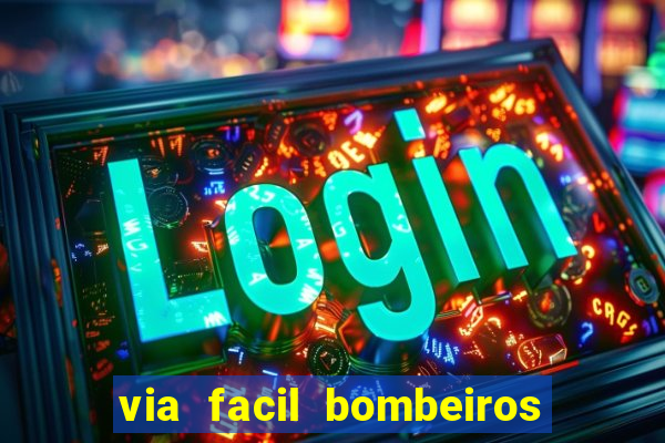via facil bombeiros sÃ£o paulo