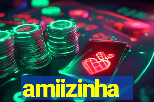 amiizinha