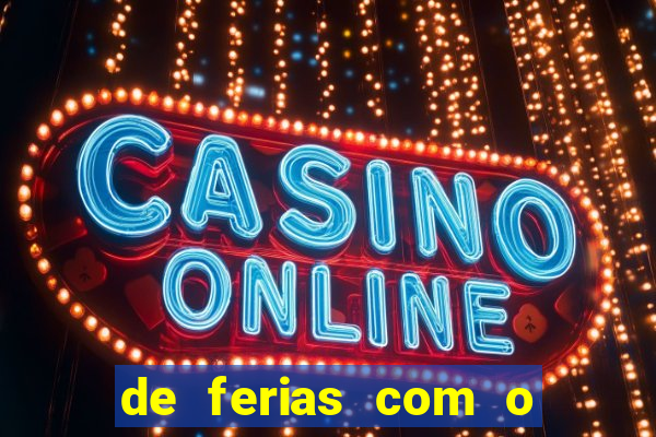 de ferias com o ex sem censura