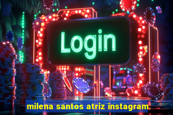 milena santos atriz instagram