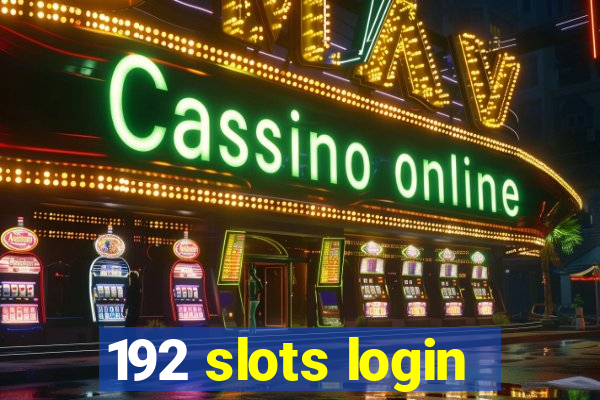 192 slots login
