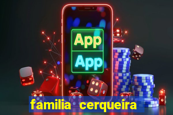 familia cerqueira na bahia