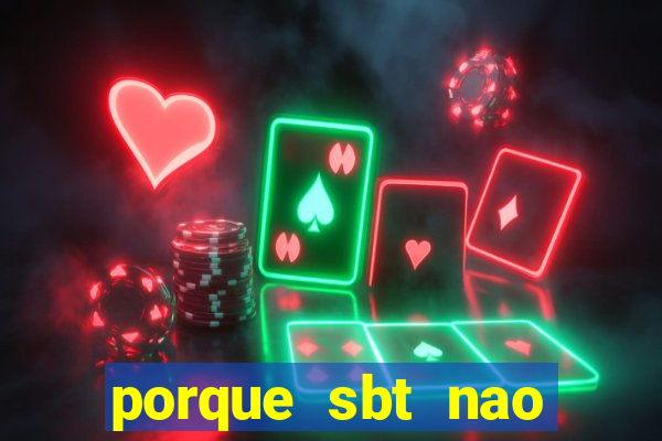 porque sbt nao pega na tv digital