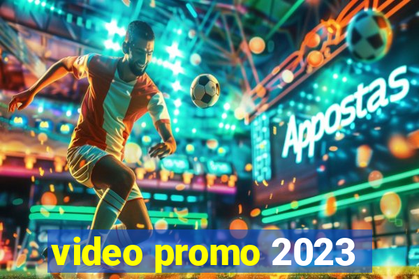 video promo 2023