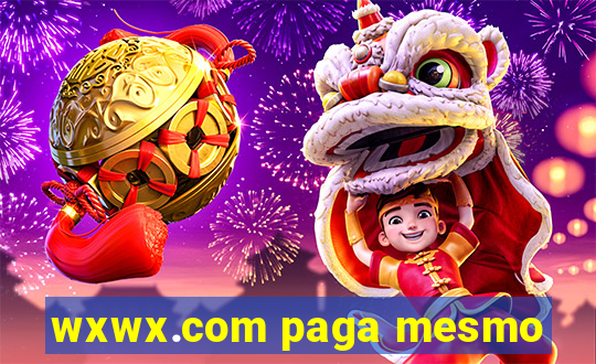 wxwx.com paga mesmo