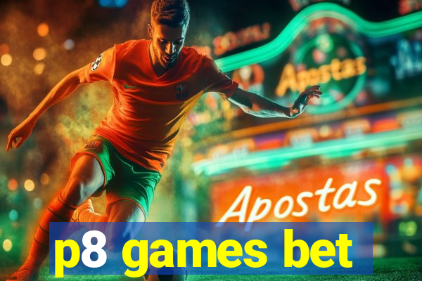 p8 games bet