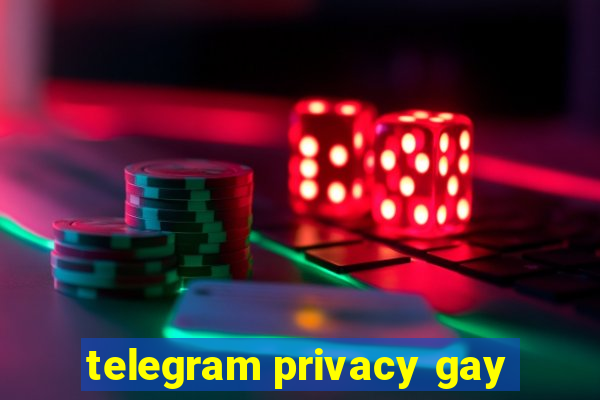 telegram privacy gay