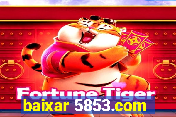 baixar 5853.com
