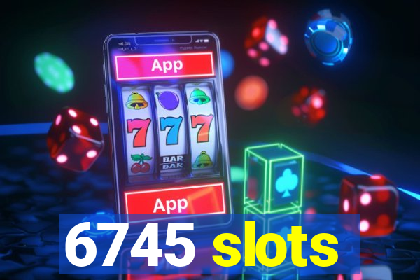 6745 slots