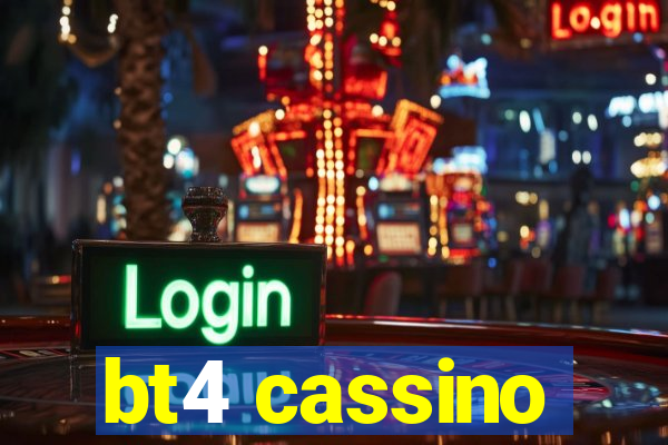 bt4 cassino