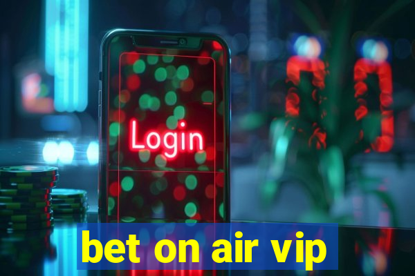 bet on air vip