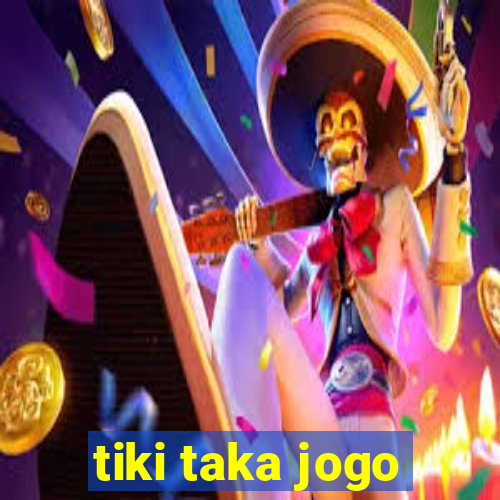 tiki taka jogo
