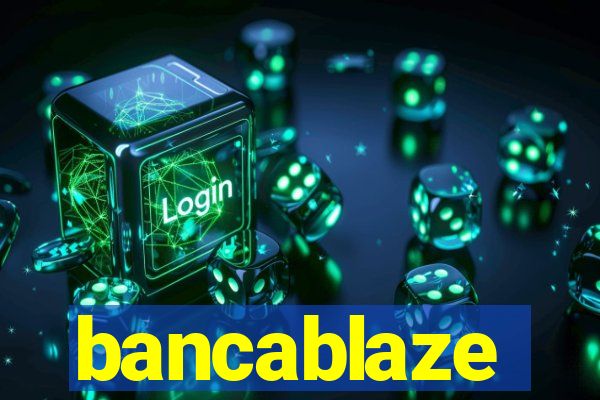 bancablaze
