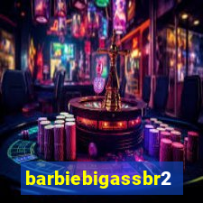 barbiebigassbr2