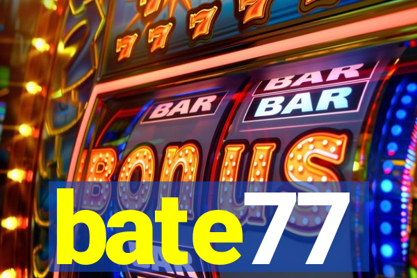 bate77