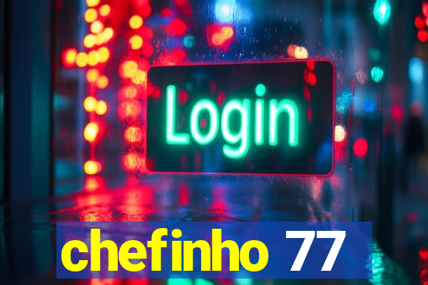 chefinho 77