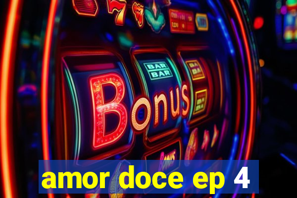 amor doce ep 4