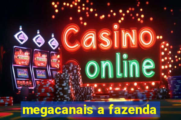 megacanais a fazenda
