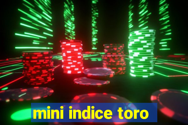 mini indice toro