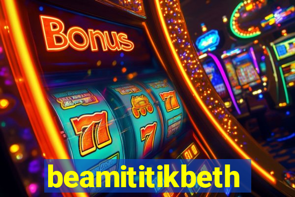 beamititikbeth