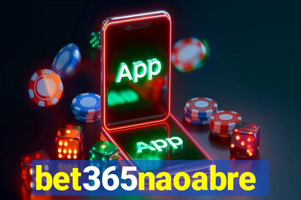 bet365naoabre